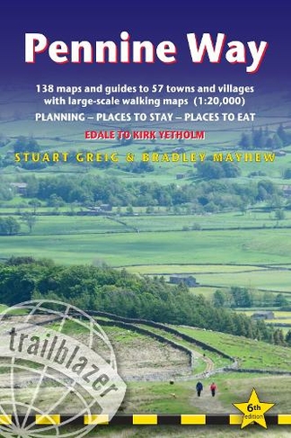 Pennine Way - guide and maps to 57 towns and villages with large-scale walking maps (1:20 000): Edale to Kirk Yetholm - Planning, places to stay and places to eat (6th New edition)