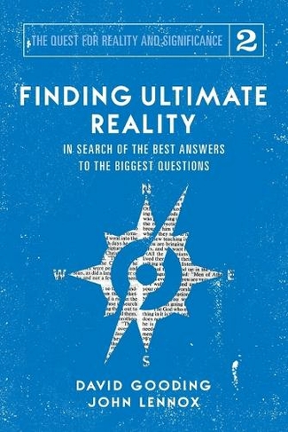 Finding Ultimate Reality: In Search of the Best Answers to the Biggest Questions (Quest for Reality and Significance 2)