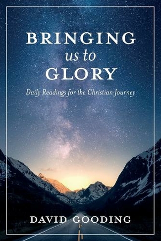 Bringing Us To Glory: Daily Readings for the Christian Journey (Myrtlefield Devotionals 1)