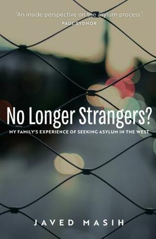 No Longer Strangers?: My Family's Experience of Seeking Asylum in the West