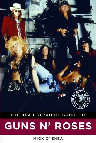 Dead Straight Guide To Guns N' Roses