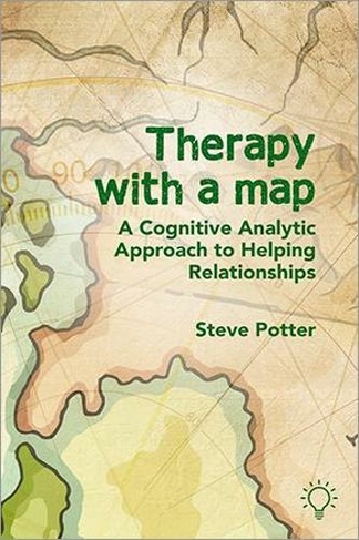 Therapy With A Map: A Cognitive Analytic Approach to Helping Relationships