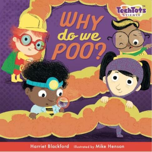 Why do we poo?: (TechTots (TM) Science)