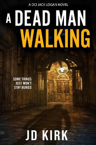 A Dead Man Walking: (DCI Logan Crime Thrillers)