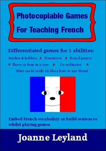 Photocopiable Games For Teaching French: Differentiated games for 3 abilities. The lovely games include: Snakes & ladders, Dominoes, Board games, 3 or 4 in a row & mini cards