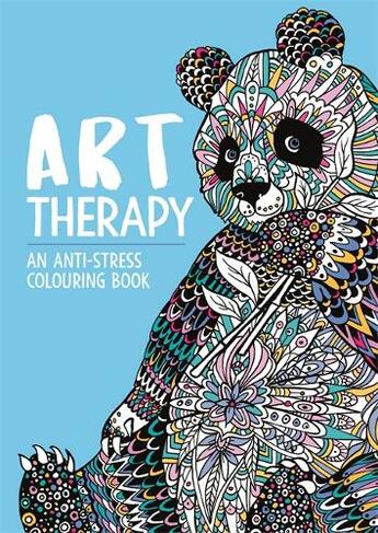 Art Therapy: An Anti-Stress Colouring Book for Adults: (Art Therapy Colouring)