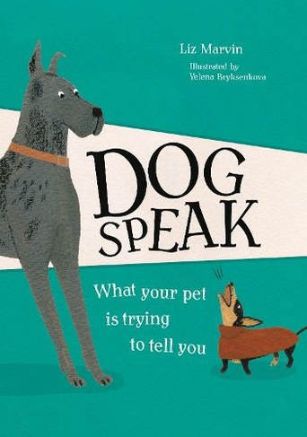Dog Speak: What Your Pet is Trying to Tell You