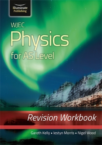 WJEC Physics for AS Level: Revision Workbook