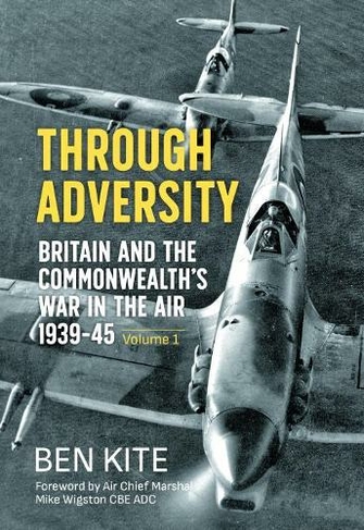 The British and the Commonwealth War in the Air 1939-45, Volume 1: Through Adversity