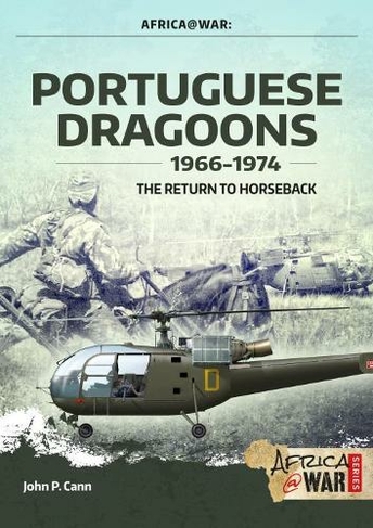 Portuguese Dragoons, 1966-1974: The Return to Horseback (Africa@War)