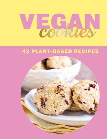Vegan Cookies: 42 Plant-Based Recipes (Vegan Recipes)