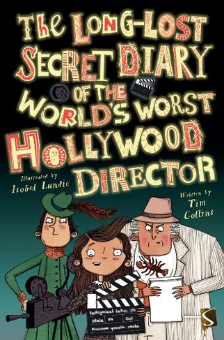 The Long-Lost Secret Diary of the World's Worst Hollywood Director: (The Long-Lost Secret Diary Of The World's Worst Illustrated edition)