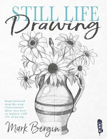 Still Life Drawing: (Drawing Illustrated edition)
