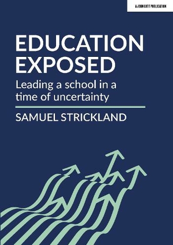 Education Exposed: Leading a school in a time of uncertainty