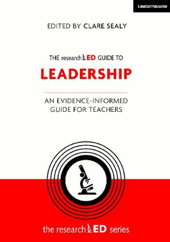 The researchED Guide to Leadership: An evidence-informed guide for teachers