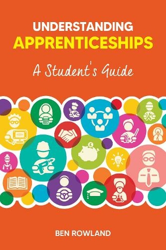 Understanding Apprenticeships: A Student's Guide (New edition)