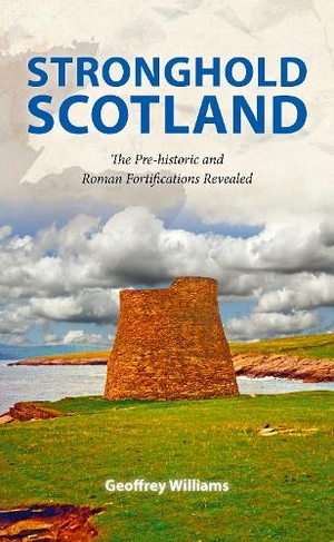 Stronghold Scotland: The Pre-historic and Roman Fortifications Revealed