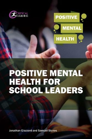 Positive Mental Health for School Leaders: (Positive Mental Health)