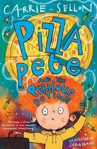 Pizza Pete and the Perilous Potions: THE TIMES CHILDREN'S BOOK OF THE WEEK (Pizza Pete)
