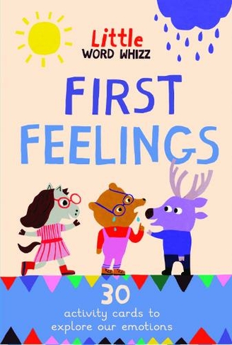 First Feelings: 30 activity cards to explore our emotions (Little Word Whizz)