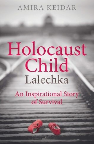 Holocaust Child: Lalechka - An Inspirational Story of Survival