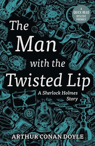 The Man with the Twisted Lip: (Dyslexic Friendly Quick Read)