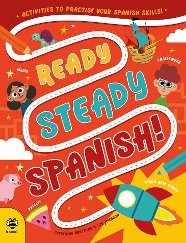 Ready Steady Spanish: Activities to Practise Your Spanish Skills! (Ready Steady)