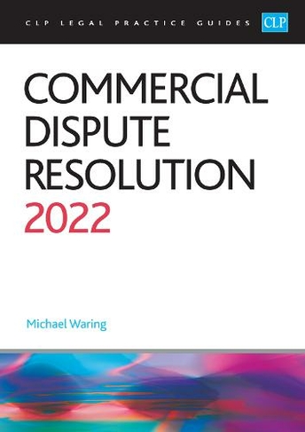 Commercial Dispute Resolution 2022: Legal Practice Course Guides (LPC) (Revised edition)