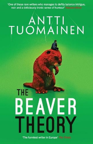 The Beaver Theory: The triumphant finale to the bestselling Rabbit Factor Trilogy - 'The comic thriller of the year' (Sunday Times) (Rabbit Factor Trilogy 3)