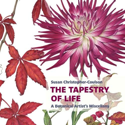 The Tapestry of Life: A Botanical Artist's Miscellany: (Botanical Art Portfolios)