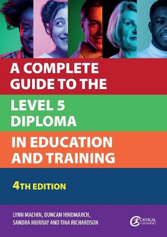 A Complete Guide to the Level 5 Diploma in Education and Training: (Further Education 4th New edition)