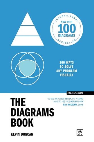 The Diagrams Book 10th Anniversary Edition: 100 ways to solve any problem visually (Concise Advice)