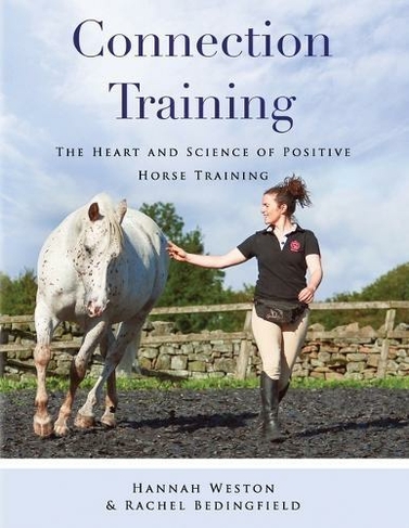 Connection Training: The Heart and Science of Positive Horse Training