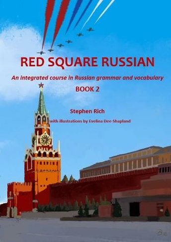 Red Square Russian Book 2: An integrated course in Russian grammar and vocabulary (Red Square Russian 2 Student edition)
