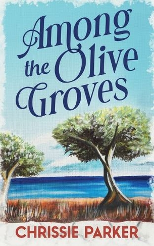 Among the Olive Groves: (Zakynthian Family 1 2nd Among the Olive Groves ed.)