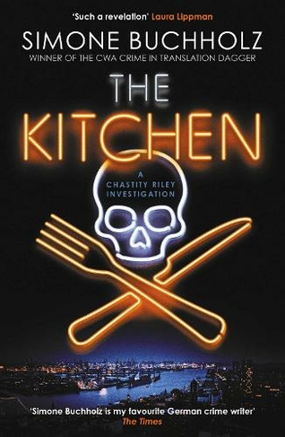 The Kitchen: The wildly original, breathtakingly dark new Chastity Riley thriller (The Chastity Reloaded Series 2)