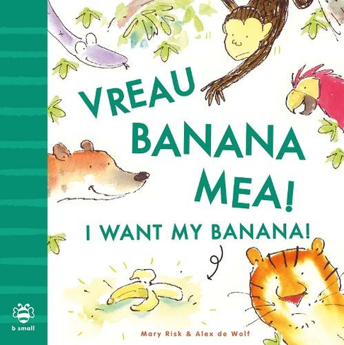 I Want My Banana! Romanian-English: Bilingual Edition (Bilingual Stories Bilingual edition)