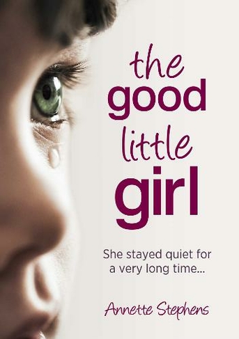 Good Little Girl: She Stayed Quiet for a Very Long Time...