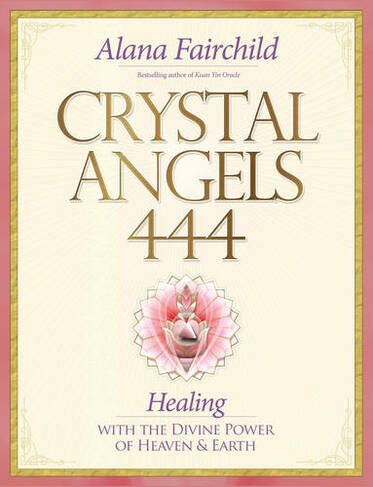 Crystal Angels 444: Healing with the Divine Energy