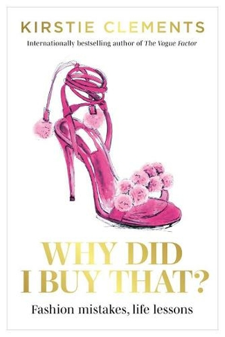 Why Did I Buy That?: Fashion mistakes, life lessons
