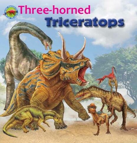 Three-horned Triceratops: (When Dinosaurs Ruled the Earth)