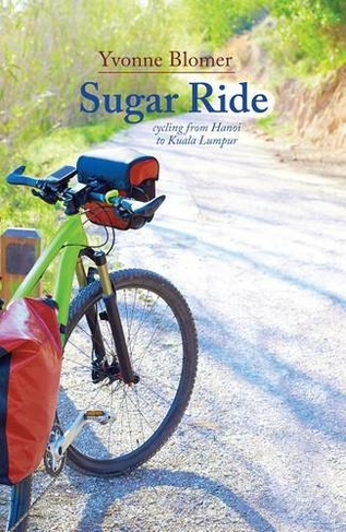 Sugar Ride: Cycling from Hanoi to Kuala Lumpur