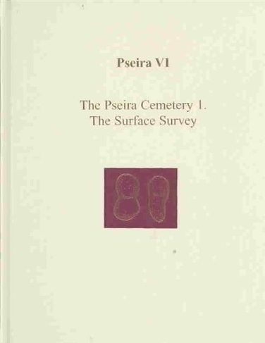 Pseira VI: The Pseira Cemetery I. The Surface Survey (Prehistory Monographs)
