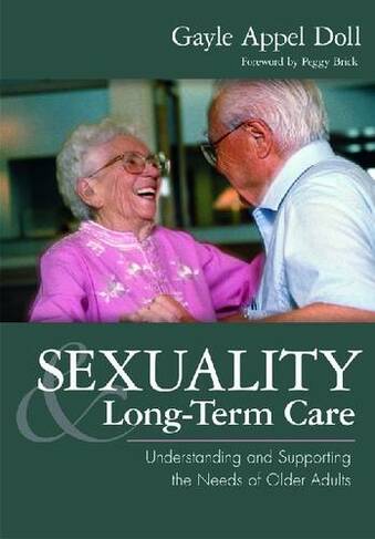 Sexuality and Long-Term Care: (New edition)