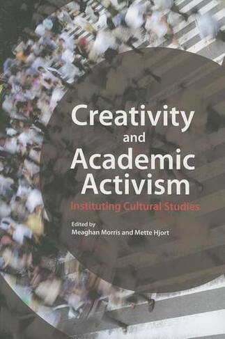 Creativity and Academic Activism: Instituting Cultural Studies
