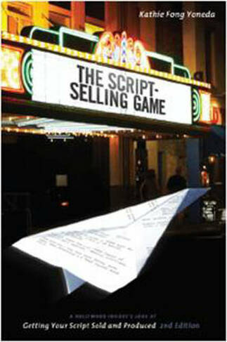 Script-selling Game: A Hollywood Insider's Look at Getting Your Script Sold and Produced (2nd Revised edition)