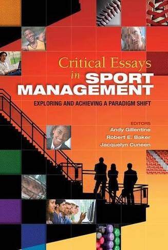 Critical Essays in Sport Management: Exploring and Achieving a Paradigm Shift