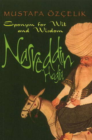Nasreddin Hodja: Eponym for Wit & Wisdom