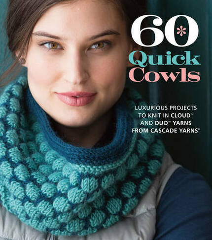 60 Quick Cowls: (60 Quick Knits Collection)