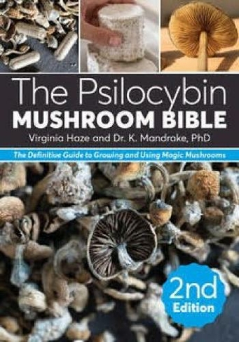 The Psilocybin Mushroom Bible: (2nd ed.)